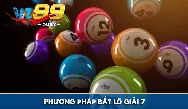 Phương pháp Bắt lô giải 7 chuẩn xác từ chuyên gia 7 Hướng dẫn bắt lô giải 7 chắc thắng