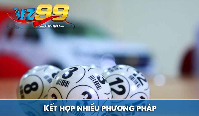 Phương pháp Bắt lô giải 7 chuẩn xác từ chuyên gia 9 Kết hợp nhiều phương pháp